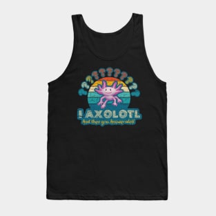 I Axolotl You Answerolotl - Questions and Answers Tank Top